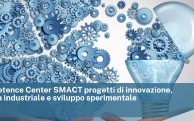 Competence Center SMACT progetti di innovazione, ricerca industriale e sviluppo sperimentale