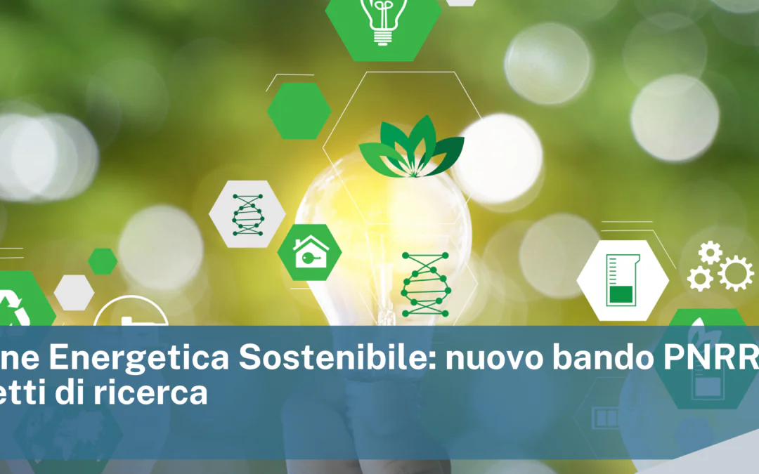 Transizione Energetica Sostenibile: nuovo bando PNRR per progetti di ricerca