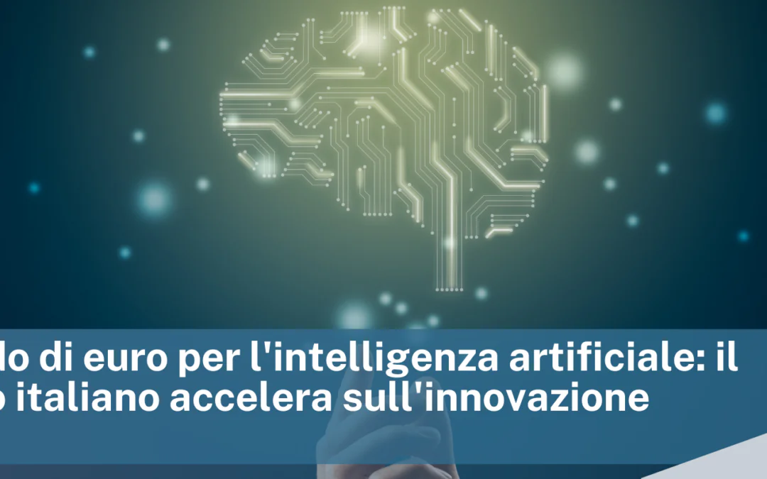 1 miliardo di euro per l’intelligenza artificiale: il Governo italiano accelera sull’innovazione