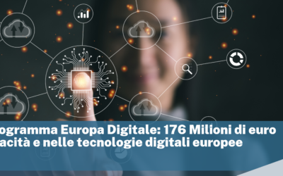 Nuovo programma Europa Digitale: 176 Milioni di euro nelle capacità e nelle tecnologie digitali europee