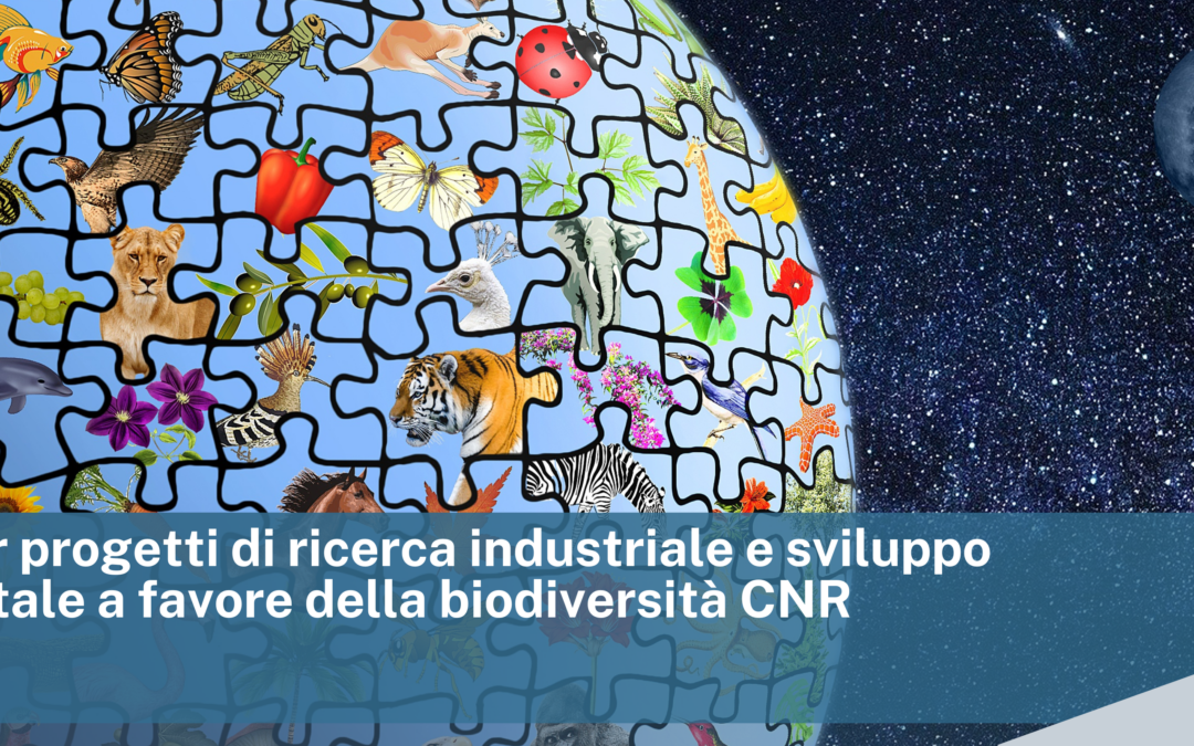 Bando per progetti di ricerca industriale e sviluppo sperimentale a favore della biodiversità CNR