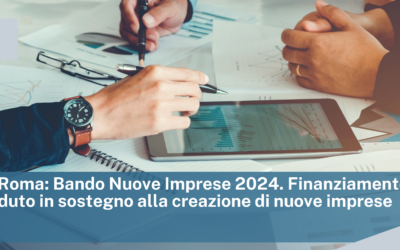 CCIAA di Roma. Bando Nuove Imprese 2024. Finanziamento a fondo perduto in sostegno alla creazione di nuove imprese
