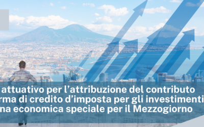 Decreto attuativo per l’attribuzione del contributo sotto forma di credito d’imposta per gli investimenti nella Zona economica speciale per il Mezzogiorno