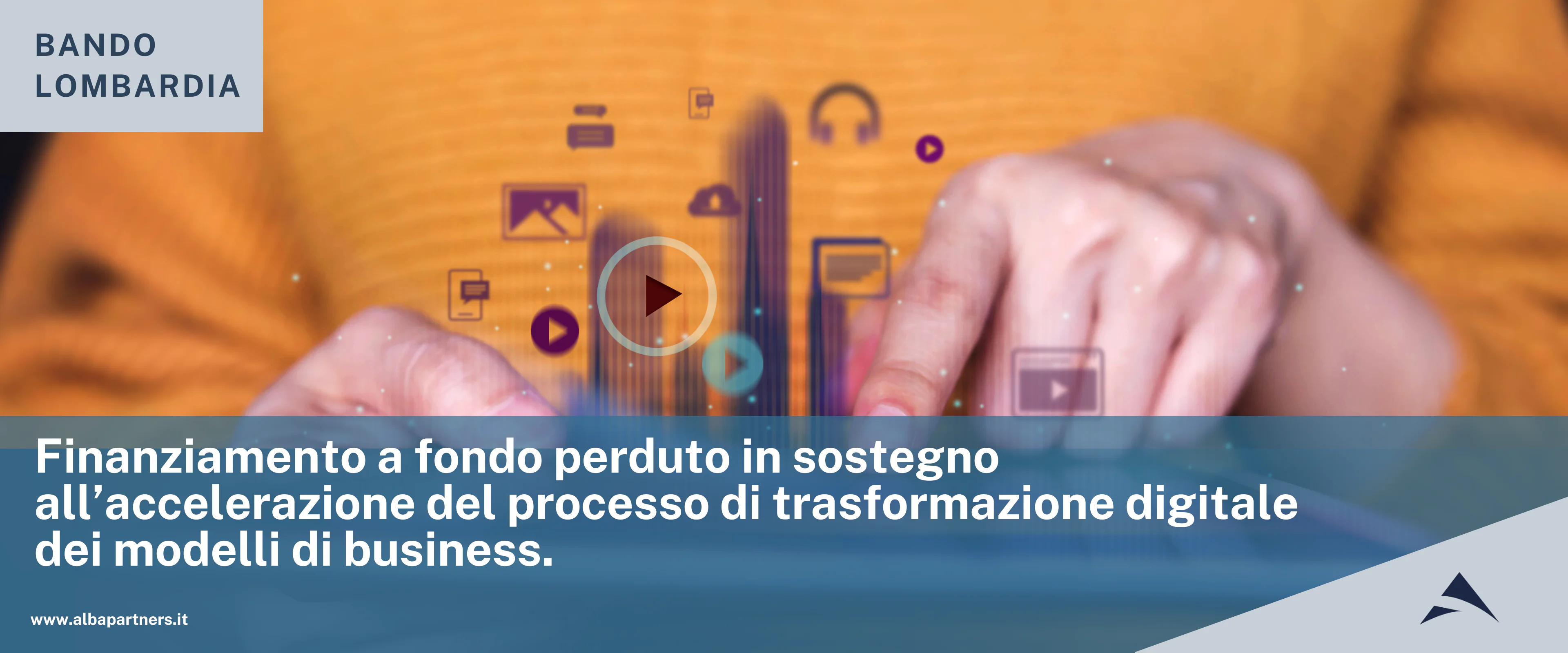 Finanziamento a fondo perduto in sostegno all’accelerazione del processo di trasformazione digitale dei modelli di business.