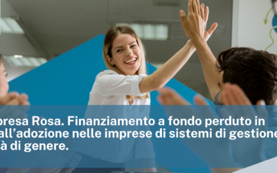 Bando Impresa Rosa. Finanziamento a fondo perduto in sostegno all’adozione nelle imprese di sistemi di gestione sulla parità di genere.