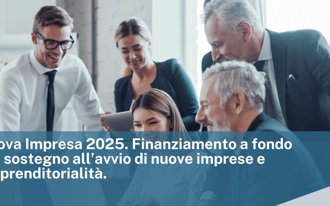 Bando Nuova Impresa 2025. Finanziamento a fondo perduto in sostegno all’avvio di nuove imprese e all’autoimprenditorialità