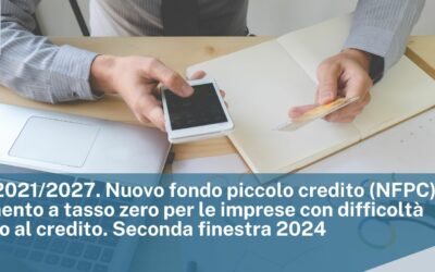 PR FESR 2021/2027. Nuovo fondo piccolo credito (NFPC). Finanziamento a tasso zero per le imprese con difficoltà all’accesso al credito. Seconda finestra 2024
