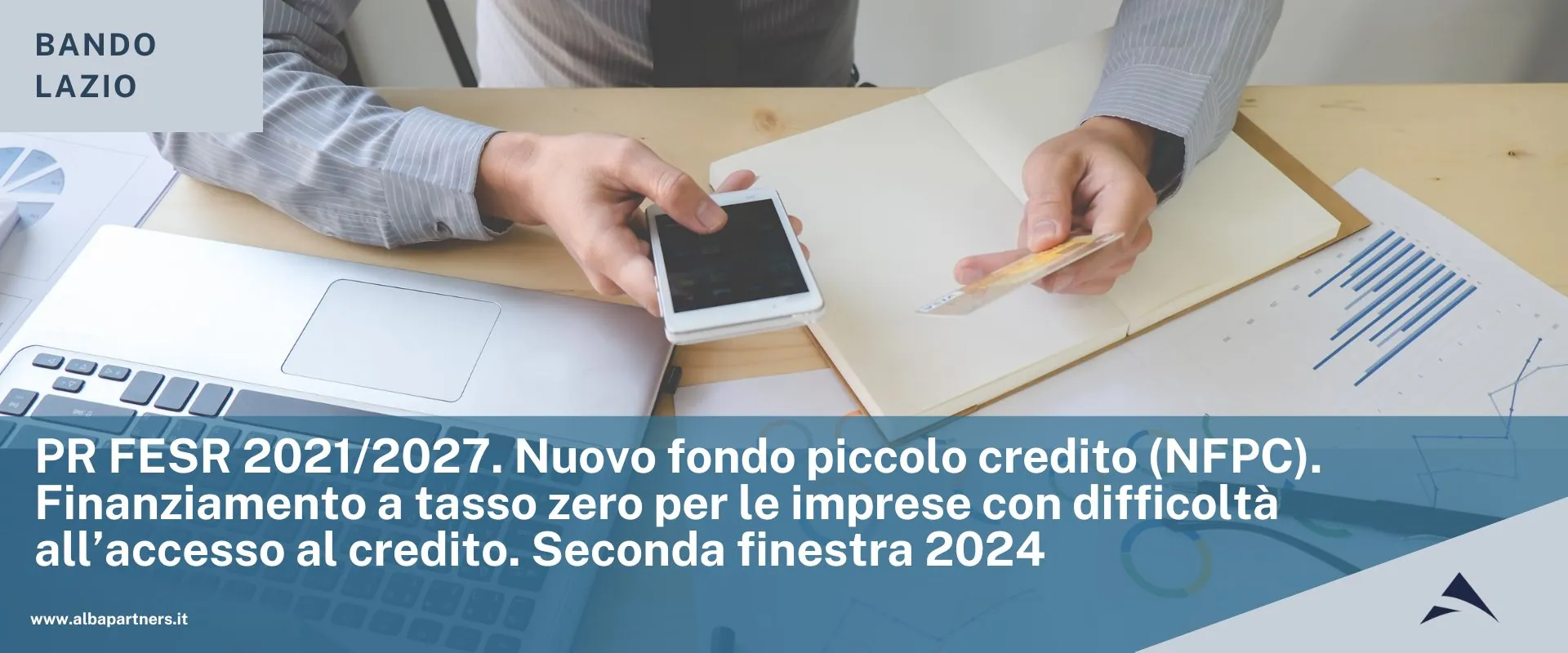 PR FESR 2021/2027. Nuovo fondo piccolo credito (NFPC). Finanziamento a tasso zero per le imprese con difficoltà all’accesso al credito. Seconda finestra 2024