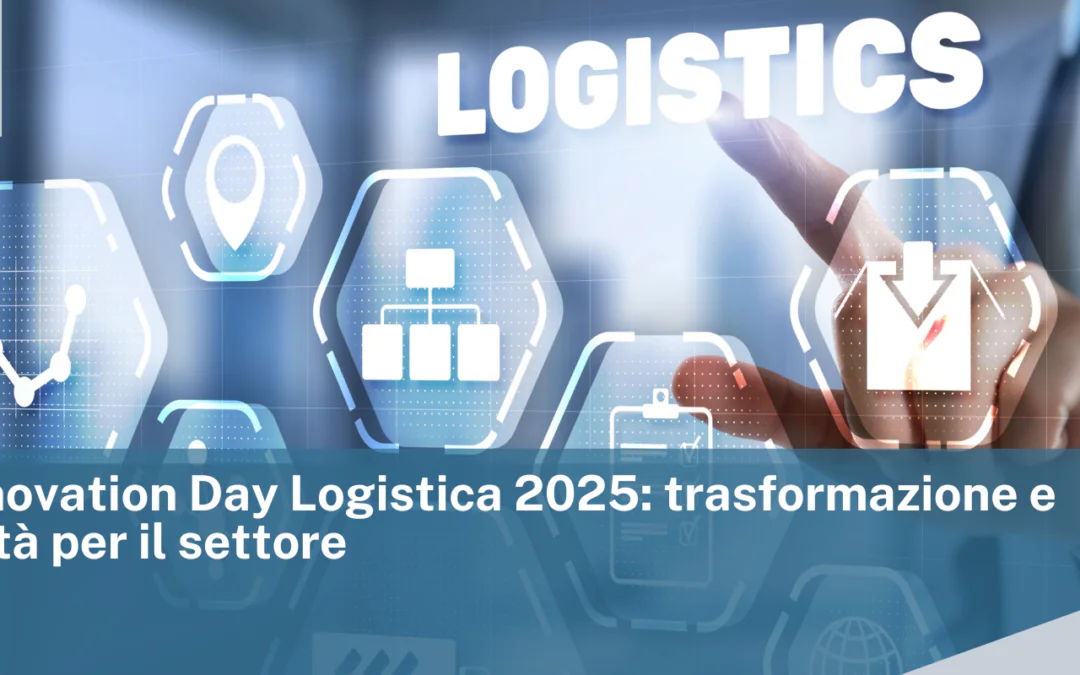 Al via l’Innovation Day Logistica 2025: trasformazione e opportunità per il settore