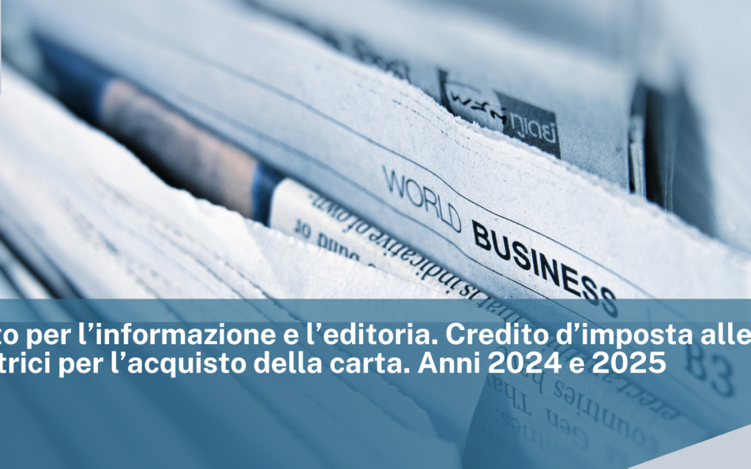 Dipartimento per l’informazione e l’editoria. Credito d’imposta alle imprese editrici per l’acquisto della carta. Anni 2024 e 2025