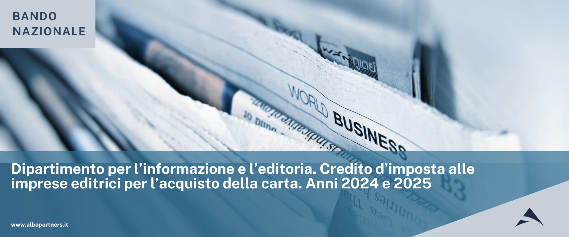 Dipartimento per l’informazione e l’editoria. Credito d’imposta alle imprese editrici per l’acquisto della carta. Anni 2024 e 2025