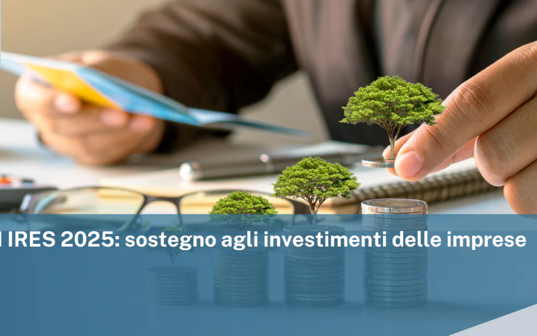 Misura MINI IRES 2025: sostegno agli investimenti delle imprese