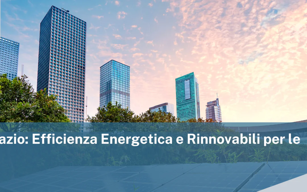 Regione Lazio: Efficienza Energetica e Rinnovabili per le imprese