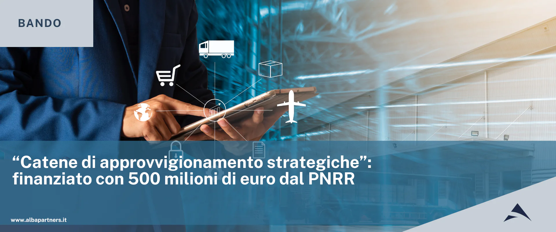 “Catene di approvvigionamento strategiche”: finanziato con 500 milioni di euro dal PNRR