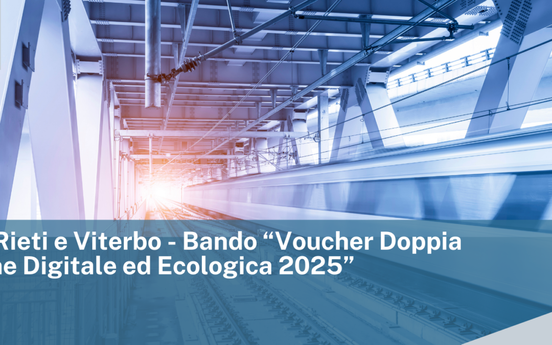 CCIAA di Rieti e Viterbo – Bando “Voucher Doppia Transizione Digitale ed Ecologica 2025”