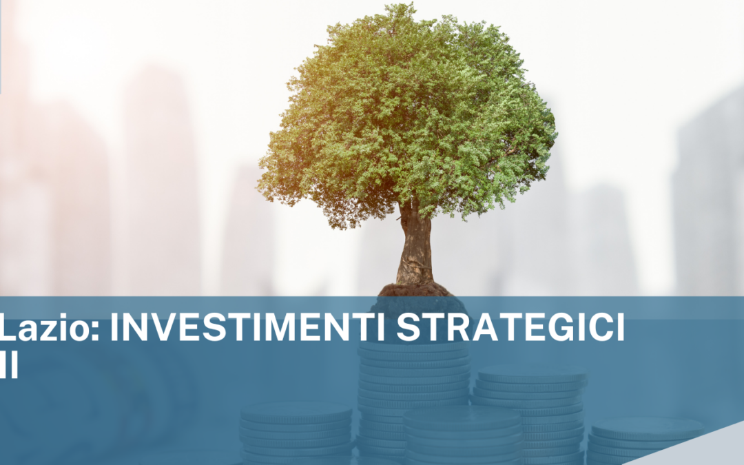 Regione Lazio: INVESTIMENTI STRATEGICI per le PMI