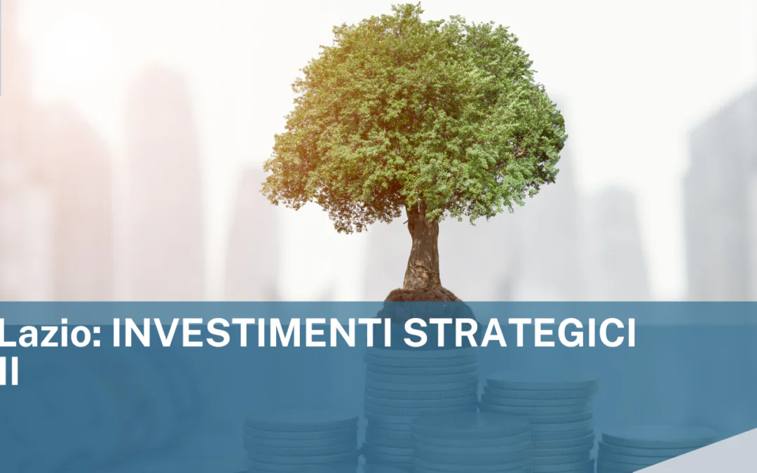 Regione Lazio: INVESTIMENTI STRATEGICI per le PMI