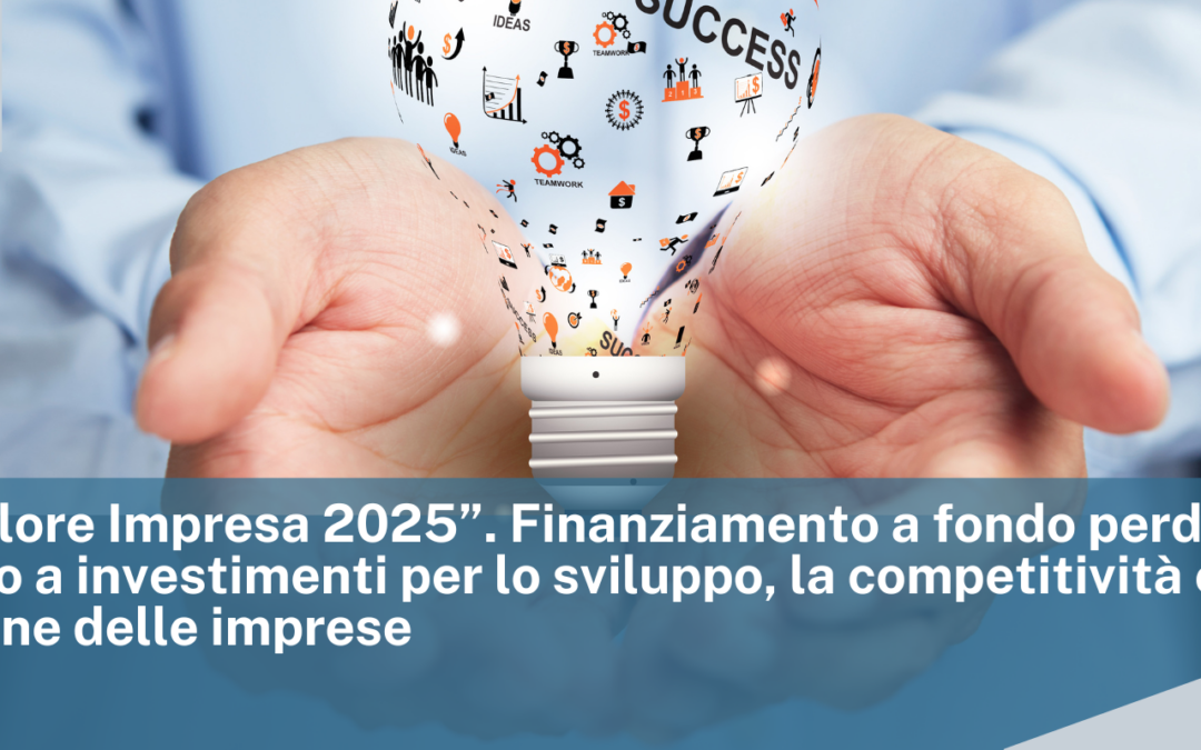CCIAA di Frosinone e Latina: Bando “Valore Impresa 2025” – Finanziamento a fondo perduto in sostegno a investimenti per lo sviluppo, la competitività e l’innovazione delle imprese