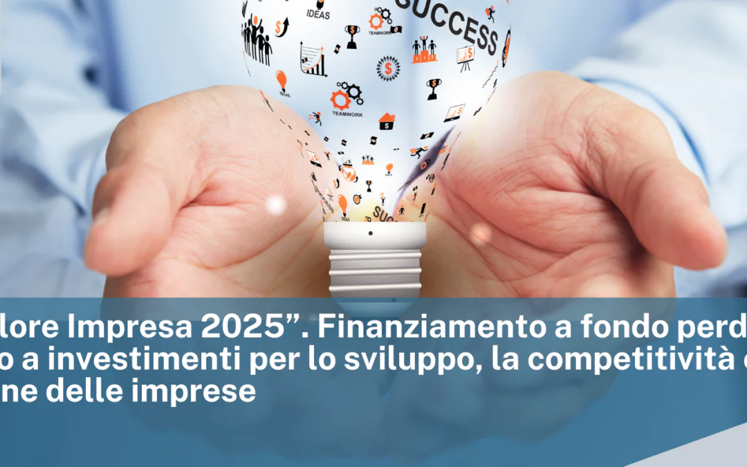 CCIAA di Frosinone e Latina: Bando “Valore Impresa 2025” – Finanziamento a fondo perduto in sostegno a investimenti per lo sviluppo, la competitività e l’innovazione delle imprese