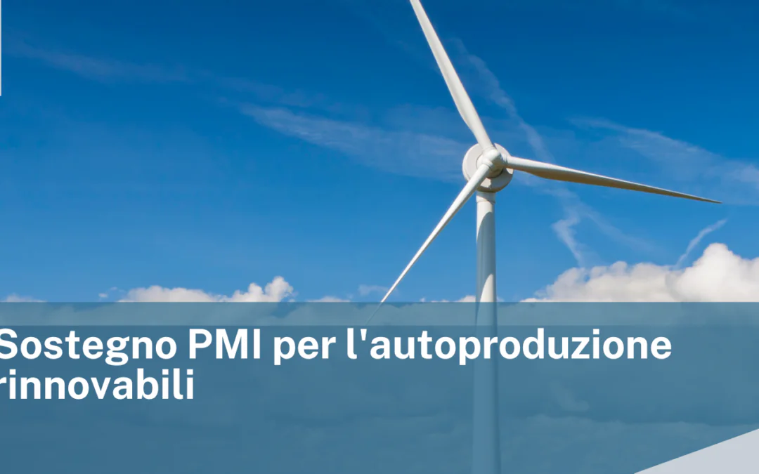 MIMIT – Sostegno PMI per l’autoproduzione da fonti rinnovabili