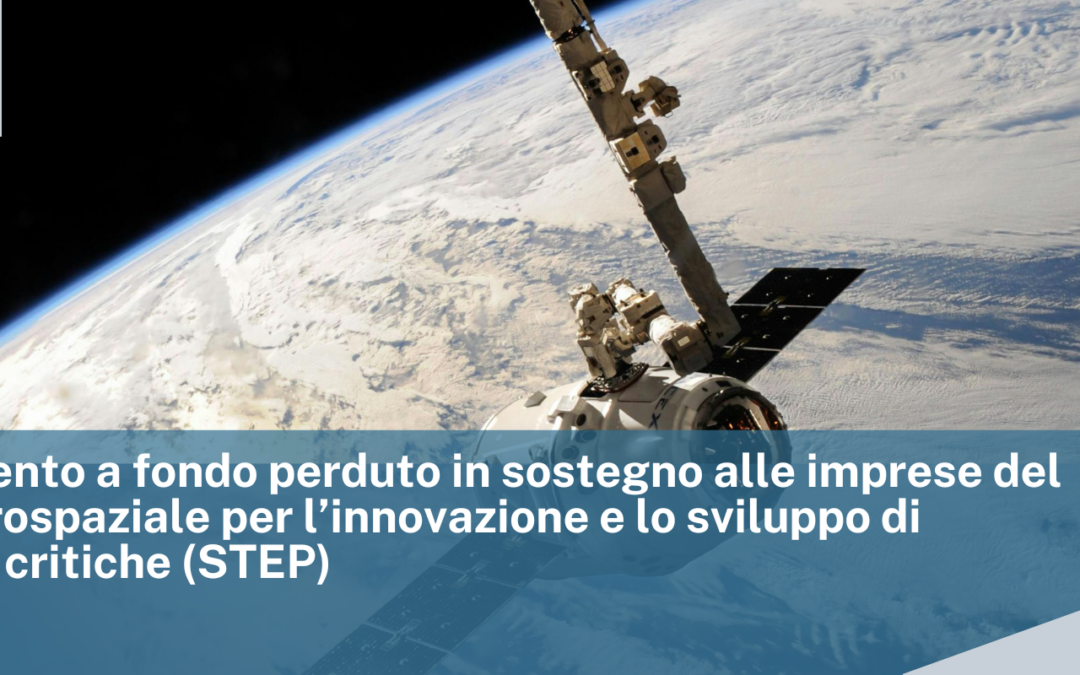 Finanziamento a fondo perduto in sostegno alle imprese del settore aerospaziale per l’innovazione e lo sviluppo di tecnologie critiche (STEP)