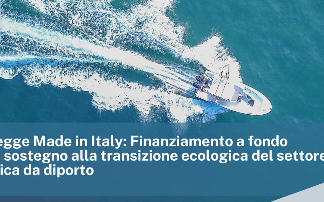 MIMIT – Legge Made in Italy: Finanziamento a fondo perduto in sostegno alla transizione ecologica del settore della nautica da diporto