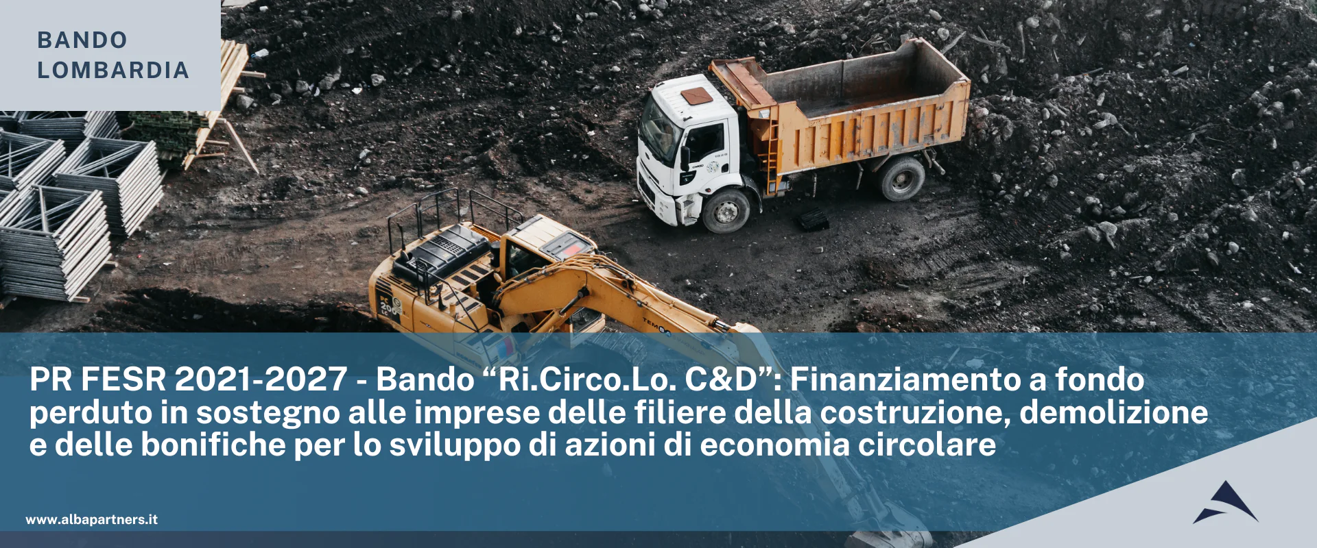 PR FESR 2021-2027 – Bando “Ri.Circo.Lo. C&D”: Finanziamento a fondo perduto in sostegno alle imprese delle filiere della costruzione, demolizione e delle bonifiche per lo sviluppo di azioni di economia circolare