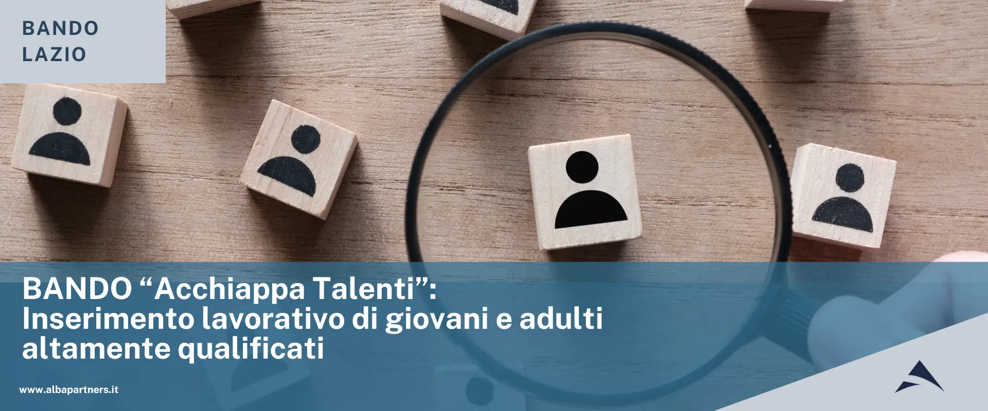 Regione Lazio: Bando “Acchiappa Talenti” – Inserimento lavorativo di giovani e adulti altamente qualificati