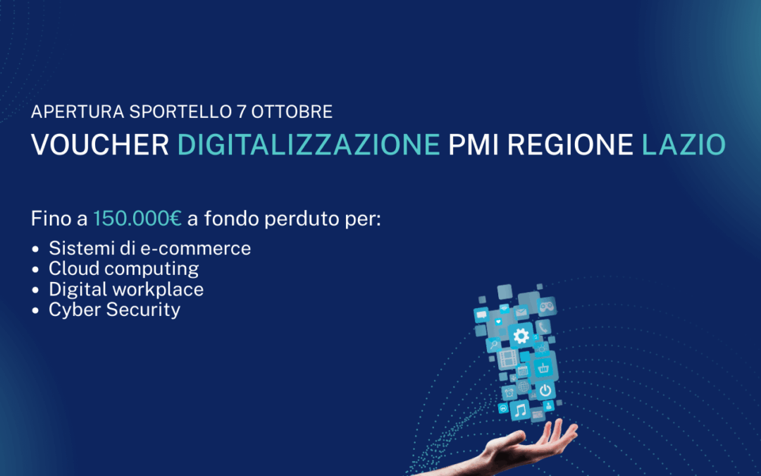 Regione Lazio: Bando “Voucher Digitalizzazione PMI” – Finanziamento a fondo perduto per l’acquisto di tecnologie digitali e servizi