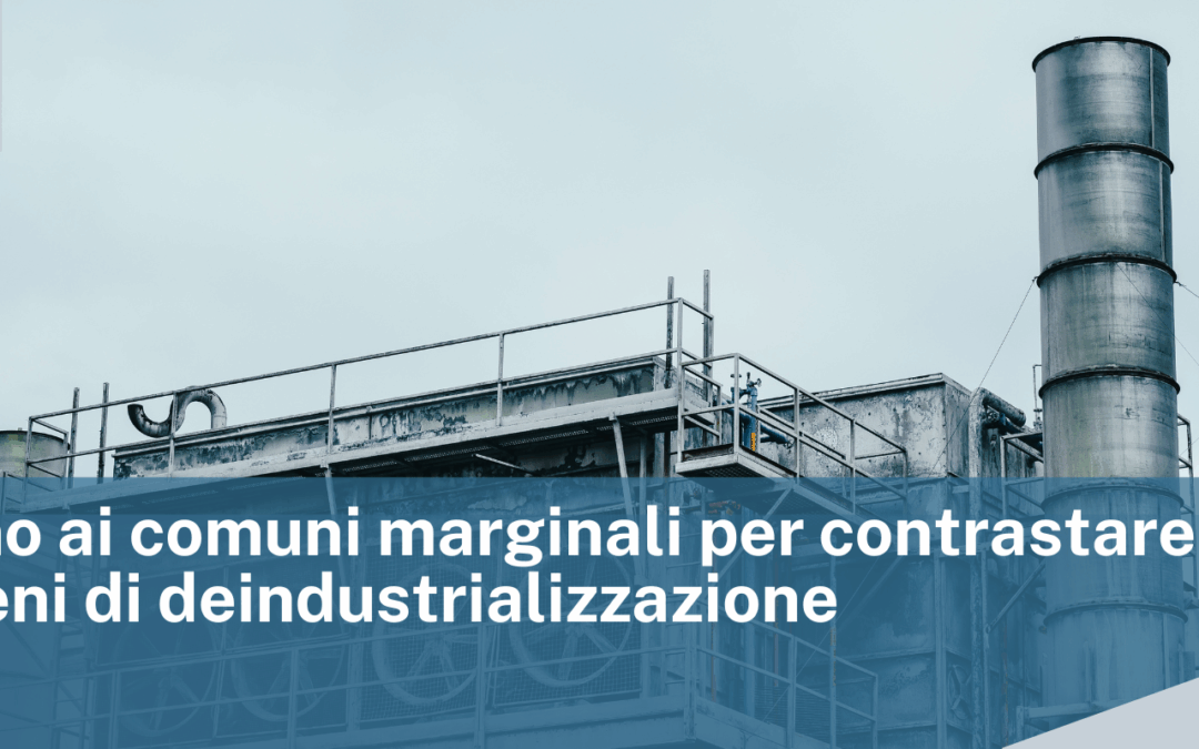 Lazio e Marche: sostegno ai comuni marginali per contrastare i fenomeni di deindustrializzazione