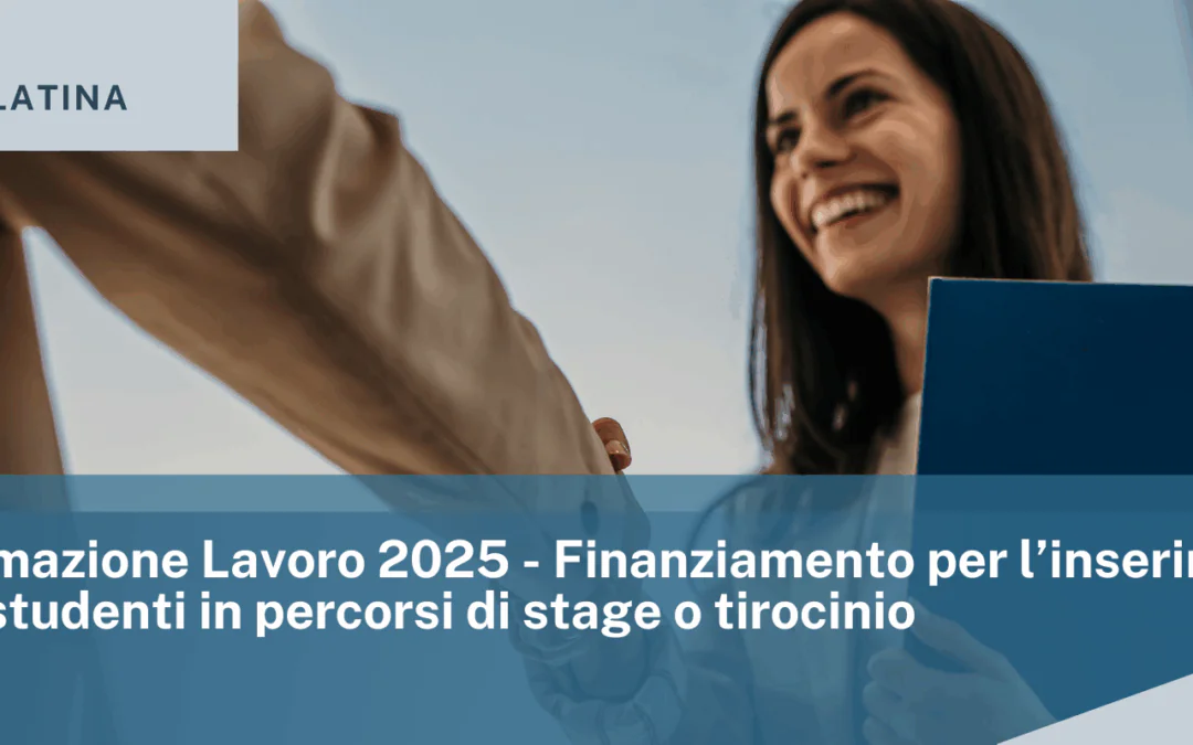 CCIAA di Frosinone e Latina: Bando Formazione Lavoro 2025 – Finanziamento per l’inserimento di giovani studenti in percorsi di stage o tirocinio