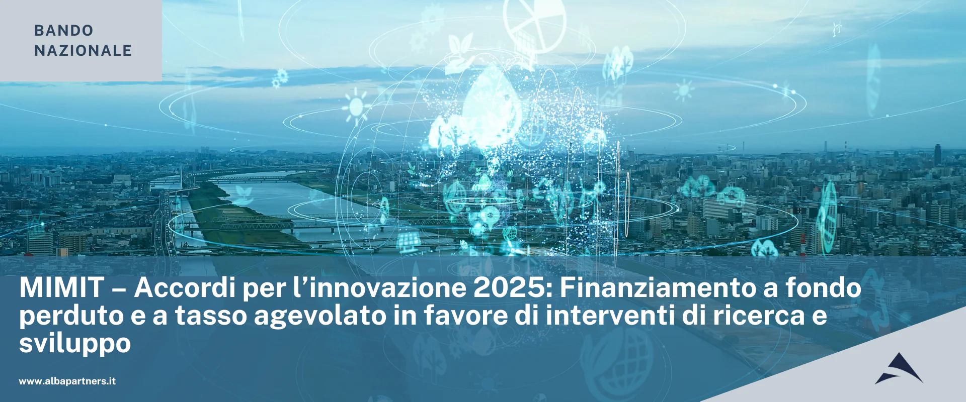 MIMIT – Accordi per l’innovazione 2025: Finanziamento a fondo perduto e a tasso agevolato in favore di interventi di ricerca e sviluppo