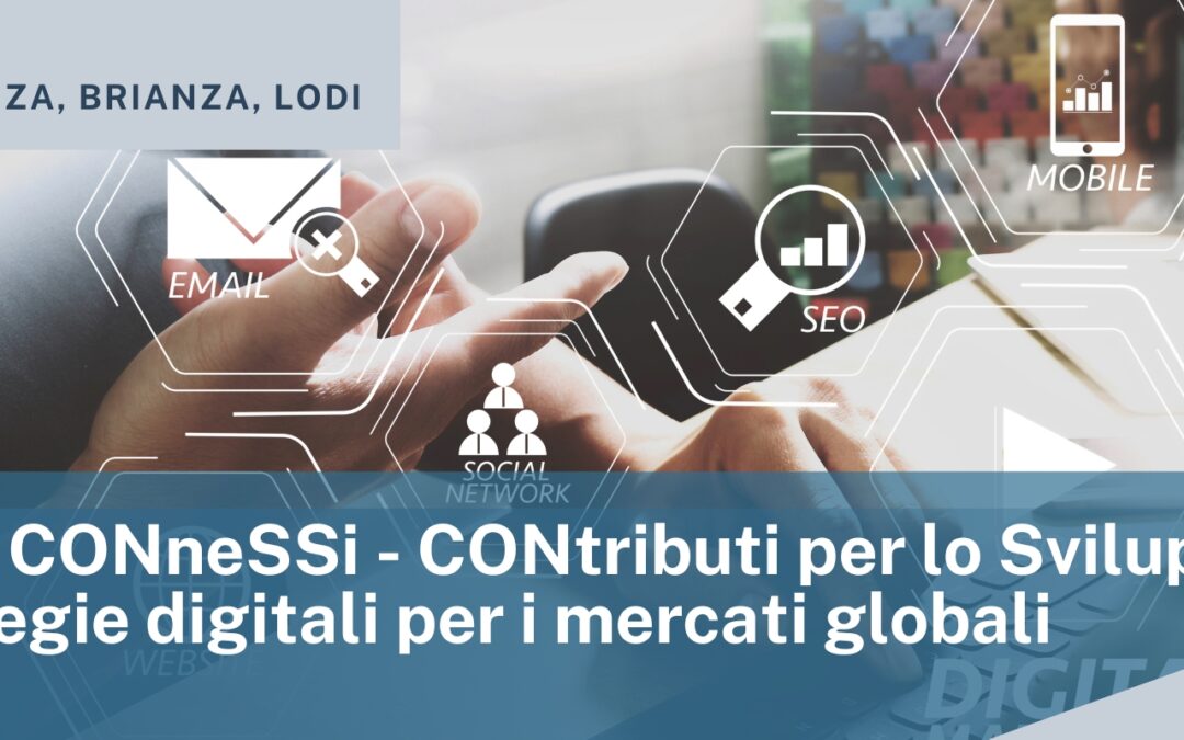 CCIAA Milano, Monza, Brianza, Lodi: BANDO CONneSSi – CONtributi per lo Sviluppo di Strategie digitali per i mercati globali