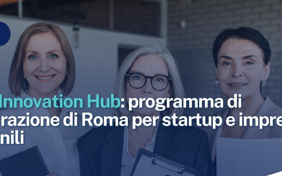 Brava Innovation Hub: programma di accelerazione di Roma per startup e imprese femminili