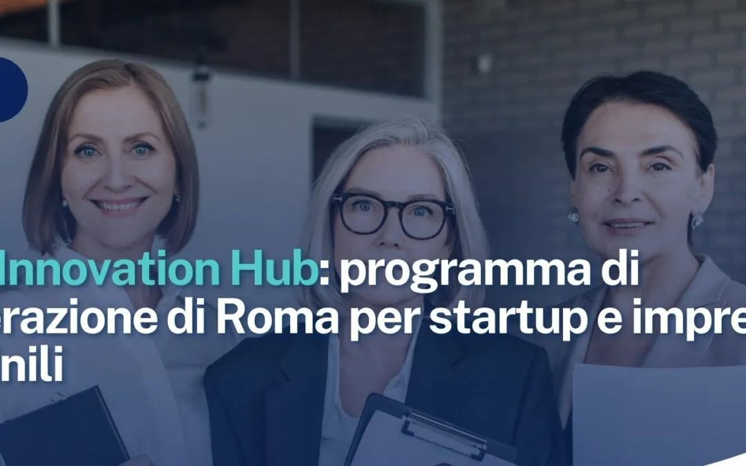 Brava Innovation Hub: programma di accelerazione di Roma per startup e imprese femminili