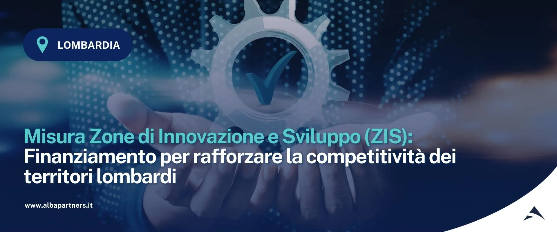 Lombardia: Misura Zone di Innovazione e Sviluppo (ZIS) – Finanziamento per rafforzare la competitività dei territori lombardi