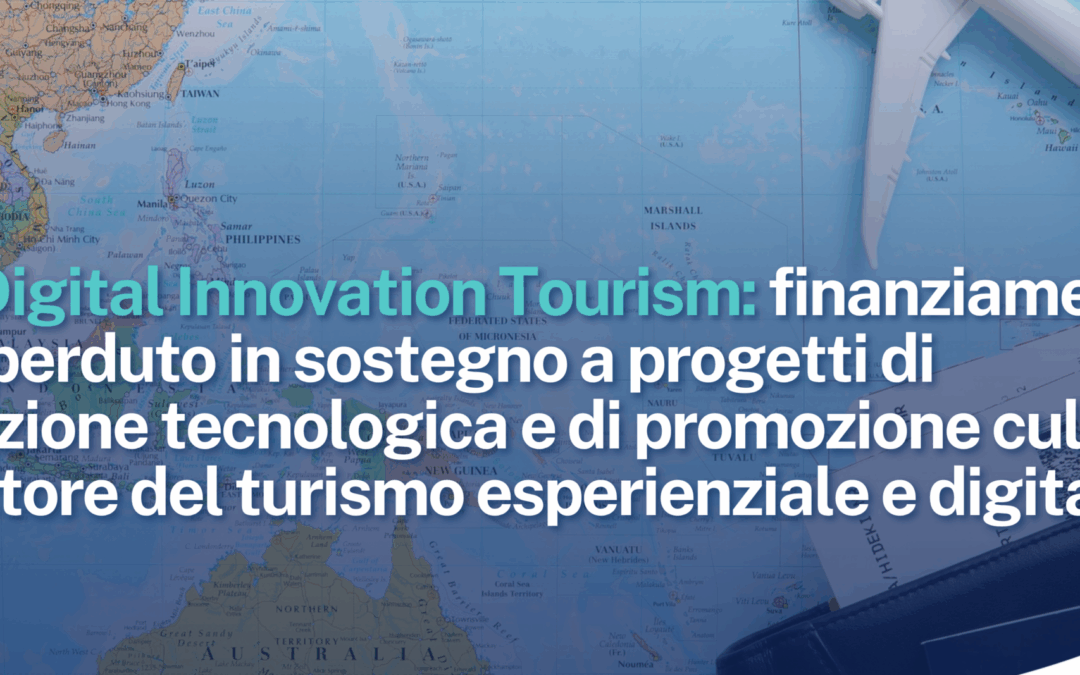 Lazio Digital Innovation Tourism: finanziamento a fondo perduto in sostegno a progetti di innovazione tecnologica e di promozione culturale nel settore del turismo esperienziale e digitale.