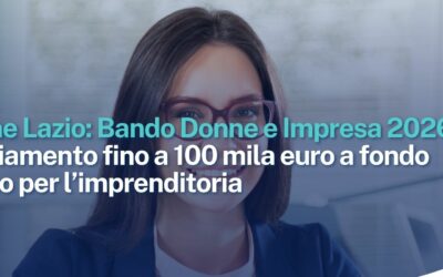 Regione Lazio: Bando Donne e Impresa 2026 – Finanziamento fino a 100 mila euro a fondo perduto per l’imprenditoria