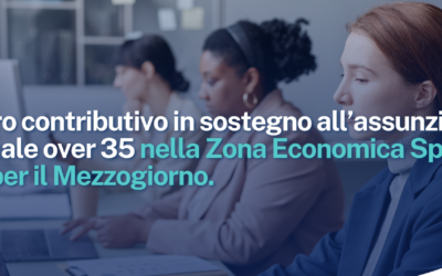 Bonus ZES. Esonero contributivo in sostegno all’assunzione di personale over 35 nella Zona Economica Speciale unica per il Mezzogiorno.