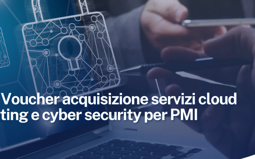 MIMIT – Voucher acquisizione servizi cloud computing e cyber security per PMI