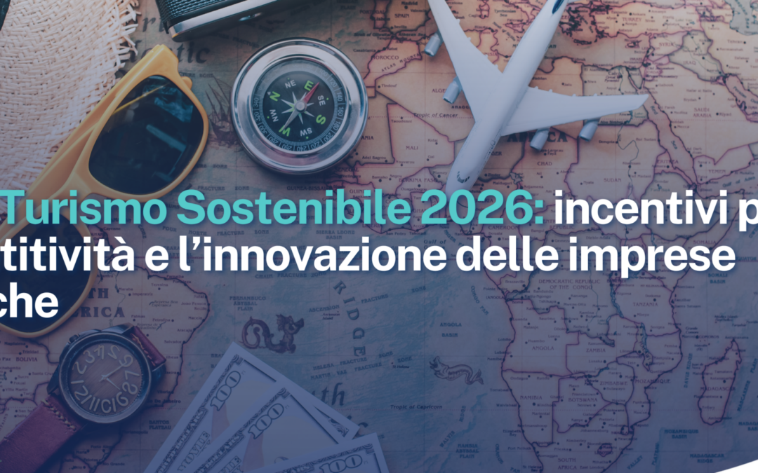 Fondo Turismo Sostenibile 2026: incentivi per la competitività e l’innovazione delle imprese turistiche