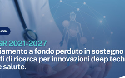 PR FESR 2021-2027. Azione 1.1.1 e 1.1.2. Finanziamento a fondo perduto in sostegno a progetti di ricerca per innovazioni deep tech nel settore salute.