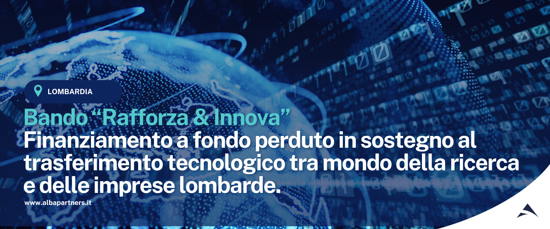 PR FESR 2021-2027. Azione 1.1.2 – Bando “Rafforza & Innova”. Finanziamento a fondo perduto in sostegno al trasferimento tecnologico tra mondo della ricerca e delle imprese lombarde.