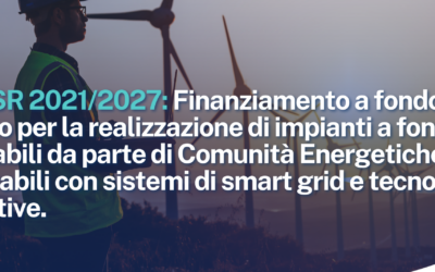 PR FESR 2021/2027 – Azione 2.2.1. Finanziamento a fondo perduto per la realizzazione di impianti a fonti rinnovabili da parte di Comunità Energetiche Rinnovabili con sistemi di smart grid e tecnologie innovative.