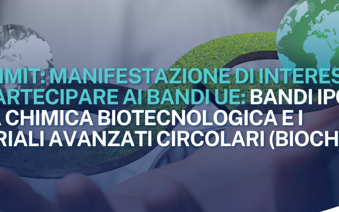 Bandi IPCEI sulla chimica biotecnologia e i materiali  avanzati circolari (Biochem e Cam)