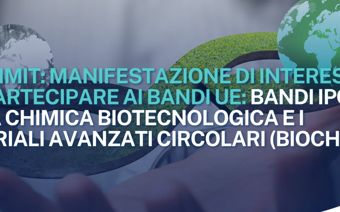 Bandi IPCEI sulla chimica biotecnologia e i materiali  avanzati circolari (Biochem e Cam)