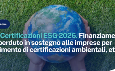 Bando Certificazioni ESG 2026. Finanziamento a fondo perduto in sostegno alle imprese per l’ottenimento di certificazioni ambientali, etiche e sociali (BC26).