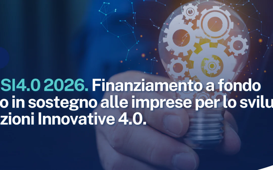 Bando SI4.0 2026. Finanziamento a fondo perduto in sostegno alle imprese per lo sviluppo  di Soluzioni Innovative 4.0.