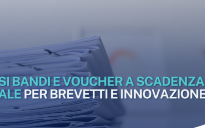 SINTESI BANDI E VOUCHER A SCADENZA ANNUALE PER BREVETTI E INNOVAZIONE